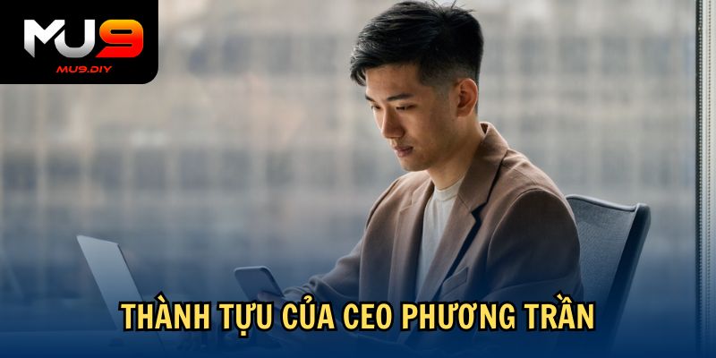 Thành tựu của CEO Phương Trần