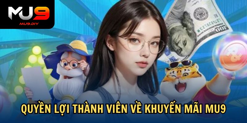 Quyền lợi thành viên về khuyến mãi Mu9