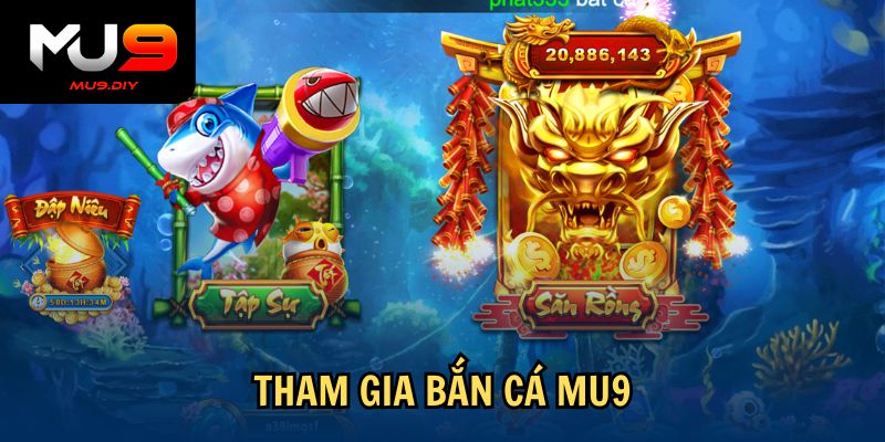 Tham gia bắn cá Mu9