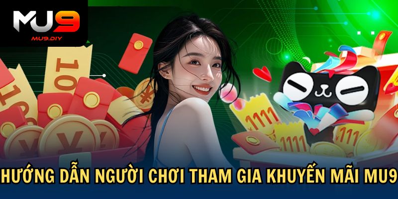 Hướng dẫn người chơi tham gia khuyến mãi Mu9