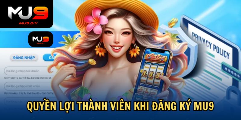 Quyền lợi thành viên khi đăng ký Mu9