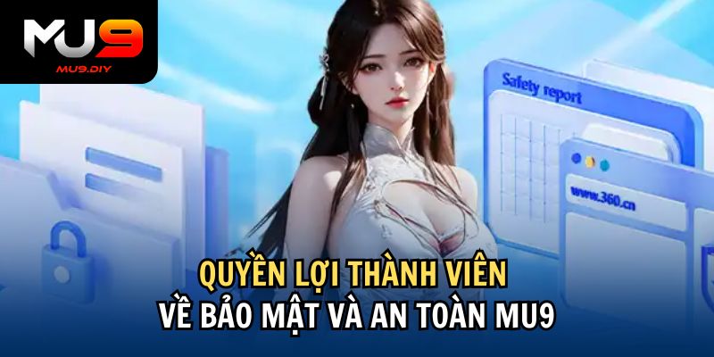 Quyền lợi thành viên về bảo mật và an toàn Mu9
